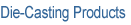 Die-Casting Products