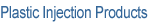 Plastic Injection Products