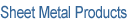 Sheet Metal Products